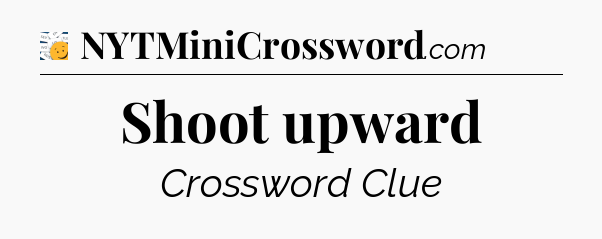 Shoot upward - 7 Little Words