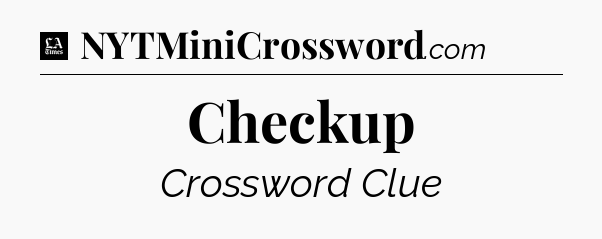 Checkup - LA Times Crossword