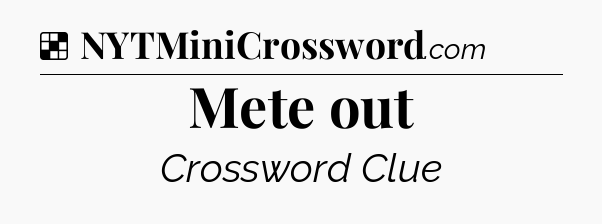Solution: Mete out - NYT Crossword