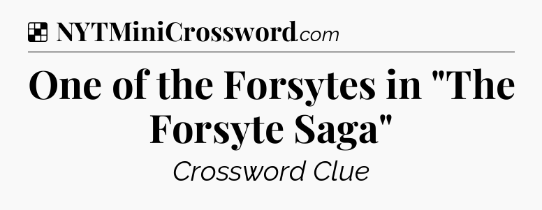 Solution: One of the Forsytes in 