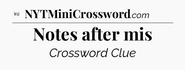 Notes after mis - WSJ Crossword
