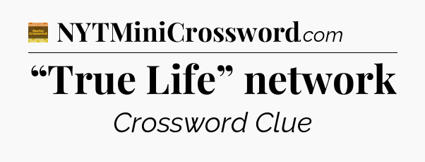 “True Life” network - Eugene Sheffer Crossword