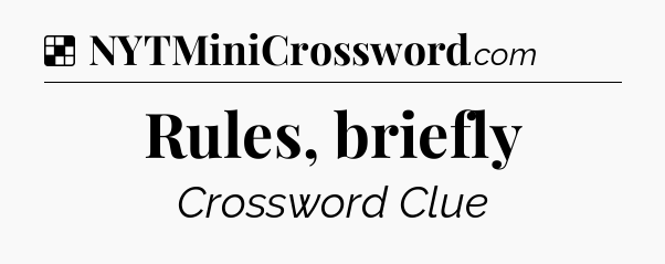 Solution: Rules, briefly - NYT Crossword