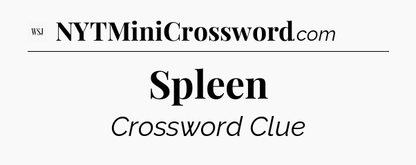 Spleen - WSJ Crossword