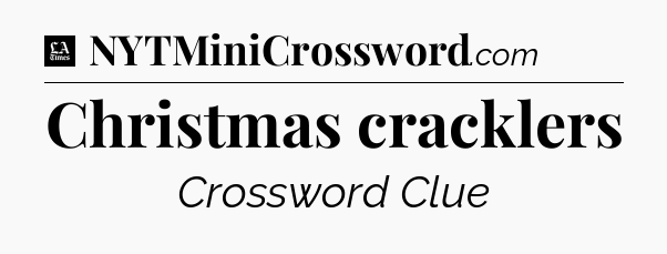 Christmas cracklers - LA Times Crossword