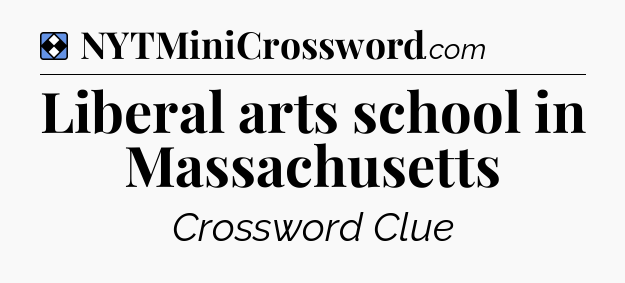 Solution: Liberal arts school in Massachusetts - NYT Mini Crossword
