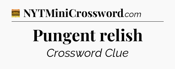 Pungent relish - Eugene Sheffer Crossword