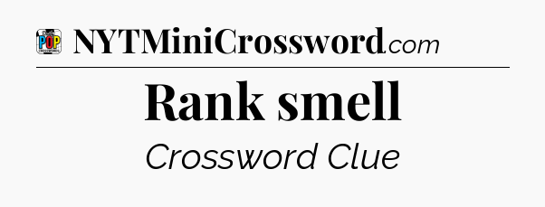 Rank smell Crossword Clue