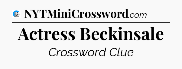 Actress Beckinsale Crossword Clue