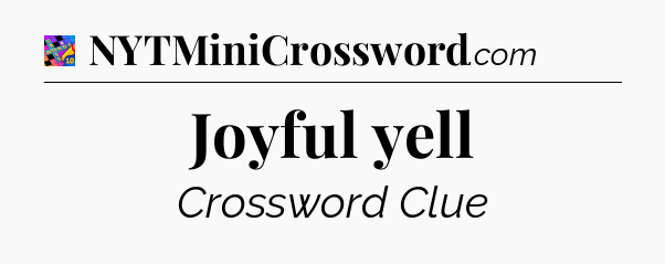 Joyful yell Crossword Clue
