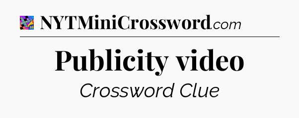 Publicity video Crossword Clue