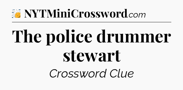The police drummer stewart - 7 Little Words