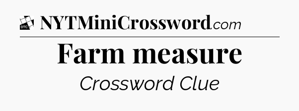 Farm measure - Daily Themed Classic Crossword