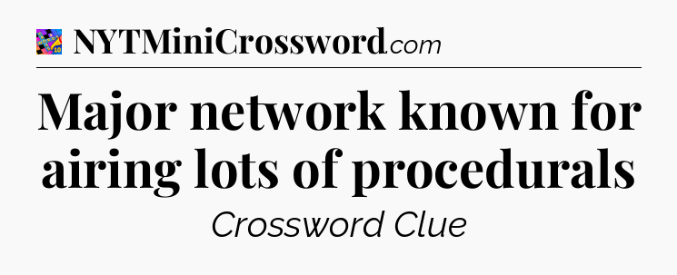 Major network known for airing lots of procedurals Crossword Clue