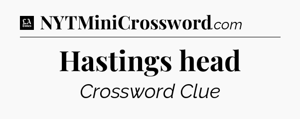Hastings head - LA Times Crossword