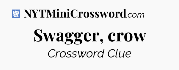 Swagger, crow Puzzle Page Crossword Clue