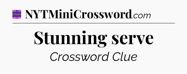 Stunning serve - Thomas Joseph Crossword