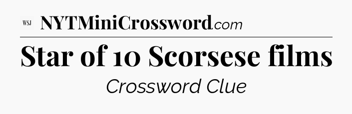 Star of 10 Scorsese films - WSJ Crossword