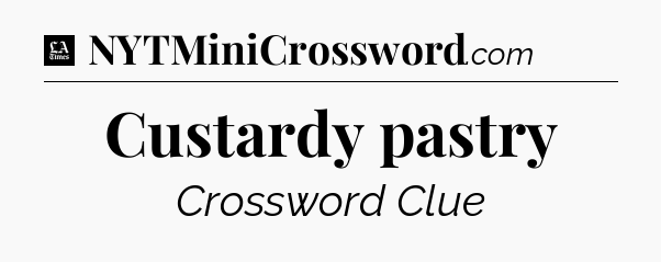 Custardy pastry - LA Times Crossword