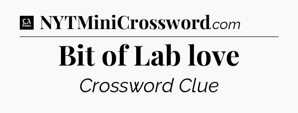 Bit of Lab love - LA Times Crossword