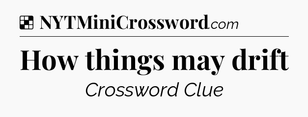 Solution: How things may drift - NYT Crossword