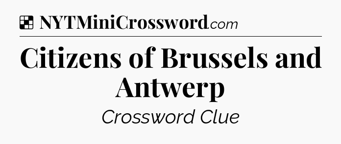 Solution: Citizens of Brussels and Antwerp - NYT Crossword