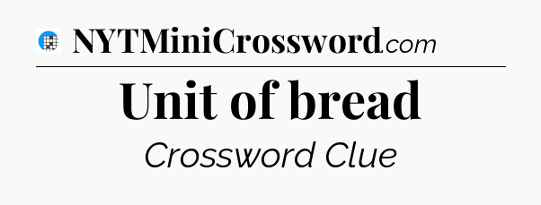 Unit of bread Crossword Clue