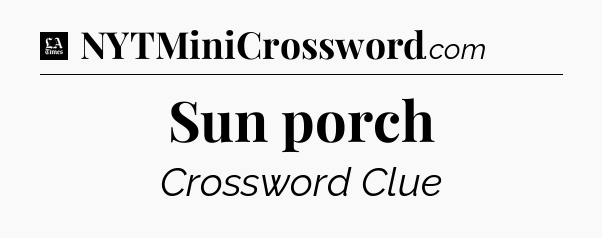 Sun porch - LA Times Crossword