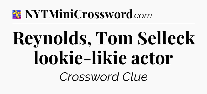 Reynolds, Tom Selleck lookie-likie actor Codycross