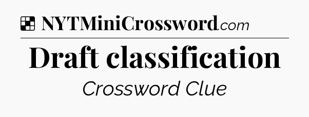 Solution: Draft classification - NYT Crossword
