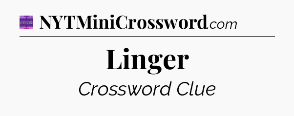 Linger - Thomas Joseph Crossword