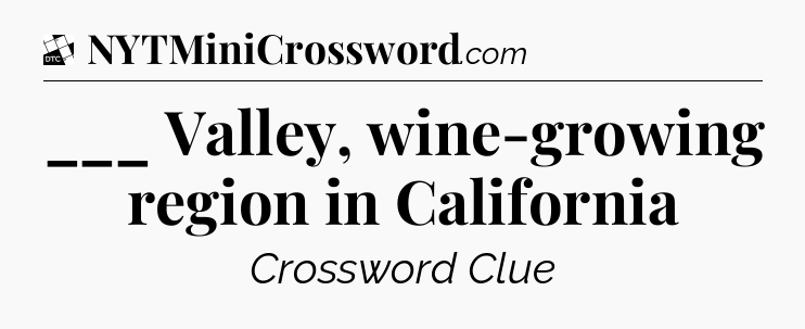 ___ Valley, wine-growing region in California - Daily Themed Classic Crossword