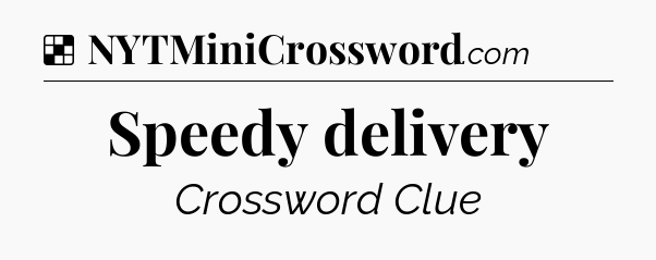 Solution: Speedy delivery - NYT Crossword