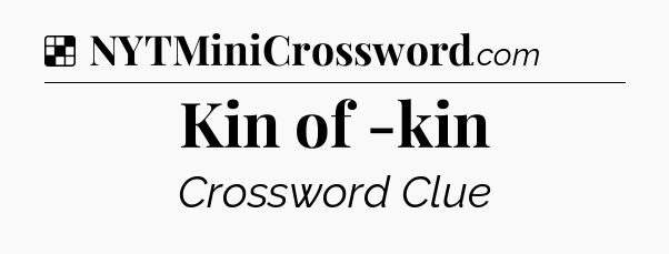 Solution: Kin of -kin - NYT Crossword