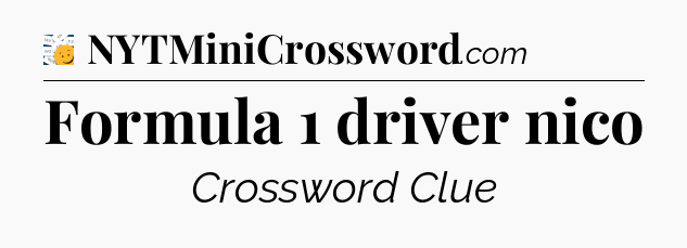 Formula 1 driver nico - 7 Little Words