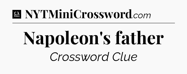 Napoleon's father - LA Times Crossword