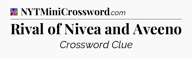 Rival of Nivea and Aveeno Crossword Clue