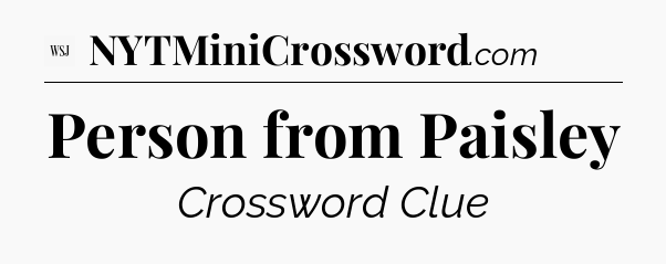 Person from Paisley - WSJ Crossword