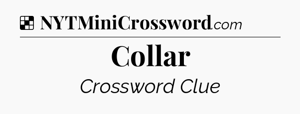 Solution: Collar - NYT Crossword