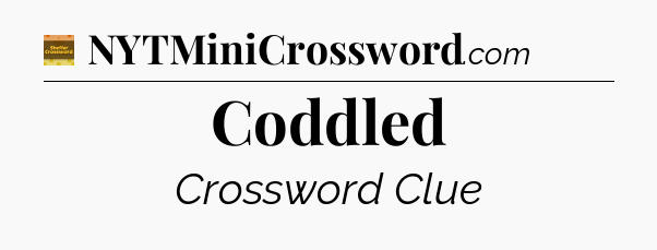 Coddled - Eugene Sheffer Crossword