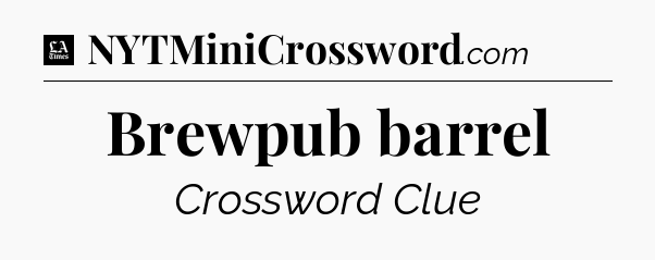 Brewpub barrel - LA Times Crossword