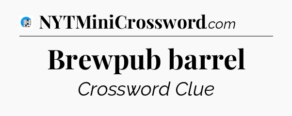 Brewpub barrel Crossword Clue