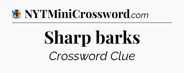 Sharp barks Crossword Clue