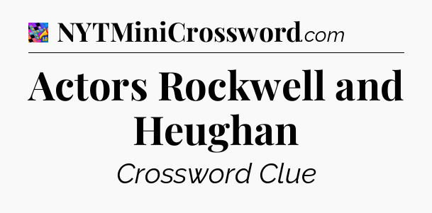 Actors Rockwell and Heughan Crossword Clue