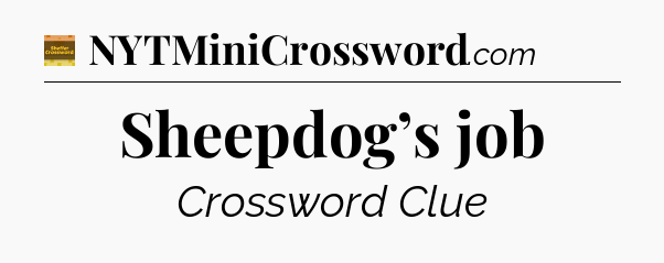 Sheepdog’s job crossword clue Eugene Sheffer
