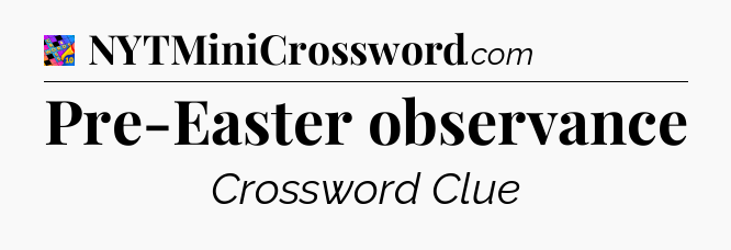 Pre-Easter observance Crossword Clue