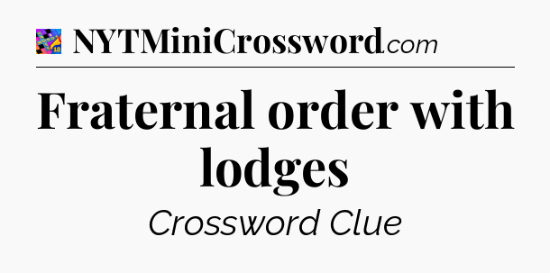 Fraternal order with lodges Crossword Clue