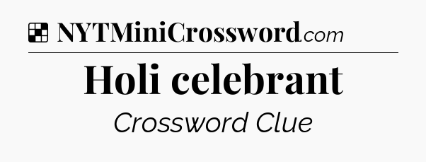 Solution: Holi celebrant - NYT Crossword
