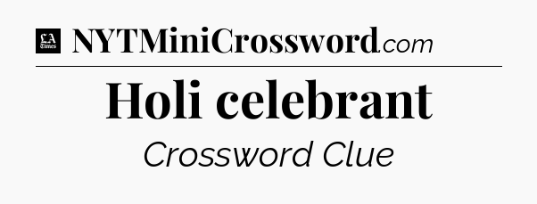 Holi celebrant - LA Times Crossword