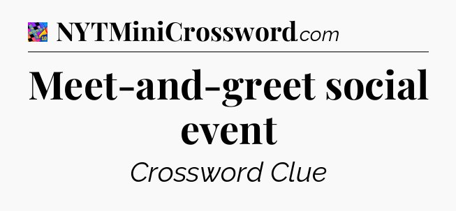 Meet-and-greet social event Crossword Clue